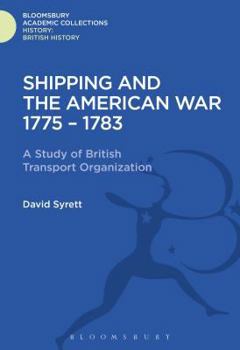 Hardcover Shipping and the American War 1775-83: A Study of British Transport Organization Book
