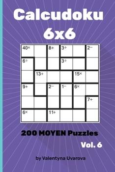 Paperback Calcudoku: 200 Moyen Puzzles 6х6 vol. 6 [French] Book