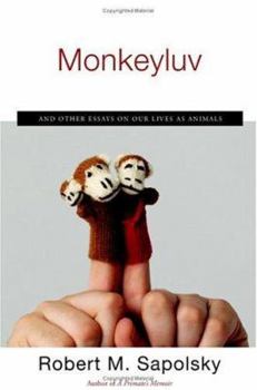 Hardcover Monkeyluv: And Other Essays on Our Lives as Animals Book