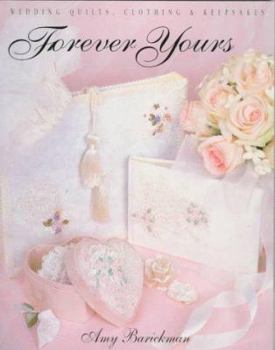 Paperback Forever Yours: Wedding Quilts, Clothing & Keepsakes Book