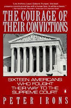 Paperback The Courage of Their Convictions: Sixteen Americans Who Fought Their Way to the Supreme Court Book
