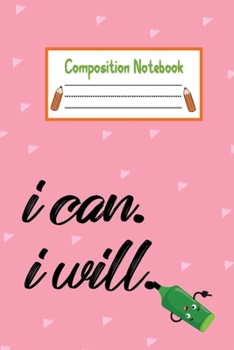 Composition Notebook   I Can And I Will: This Nice And Perfect Motivational Composition Notebook Journal For Kids, Teens, Boys And Girls. Cute Cream ... Writing Daily Routine, Journal and Hand Note