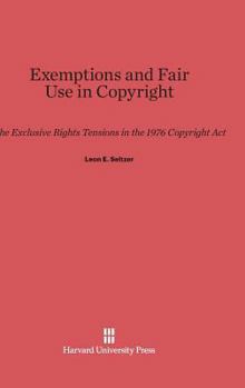 Hardcover Exemptions and Fair Use in Copyright: The Exclusive Rights Tensions in the 1976 Copyright ACT Book