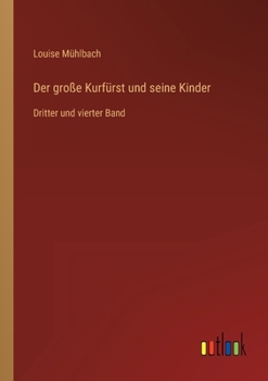 Der große Kurfürst und seine Kinder, 3.-4. Band
