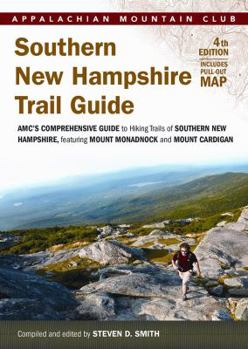 Southern New Hampshire Trail Guide: Amc's Comprehensive Guide to Hiking Trails, Featuring Monadnock, Cardigan, Kearsarge, Lakes Region