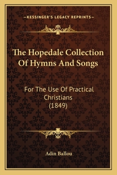 Paperback The Hopedale Collection Of Hymns And Songs: For The Use Of Practical Christians (1849) Book