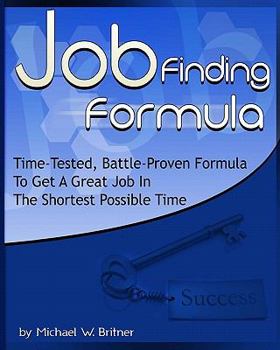 Paperback Job Finding Formula: Time-Tested, Battle-Proven Formula To Get A Great Job In The Shortest Possible Time Book