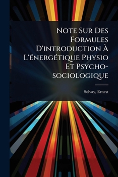 Paperback Note Sur Des Formules D'introduction Ã L'Ã(c)nergÃ(c)tique Physio Et Psycho-sociologique [French] Book