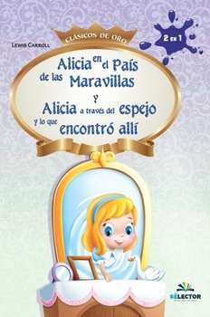 ALICIA EN EL PAIS DE LAS Y ALICIA A TRAVES DEL ESPEJO