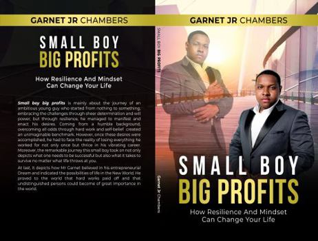 Paperback Small Boy Big Profits: How Resilience And Mindset Can Change Your Life Book