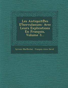 Paperback Les Antiquit Es D'Herculanum: Avec Leurs Explications En Francois, Volume 3... [French] Book