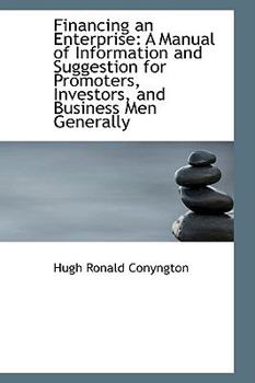 Paperback Financing an Enterprise: A Manual of Information and Suggestion for Promoters, Investors, and Busine Book