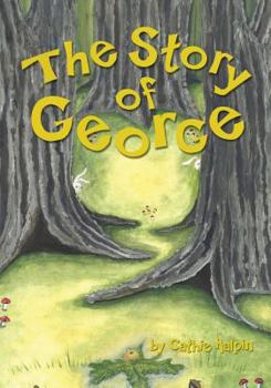 Paperback The Story of George: How One Small Acorn Began the Adventure of Life Book