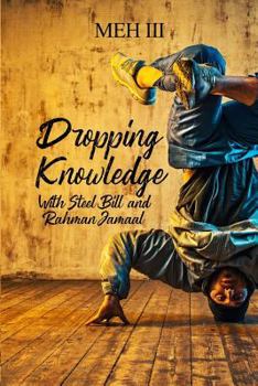 Paperback Dropping Knowledge With Steel Bill and Rahman Jamaal Book