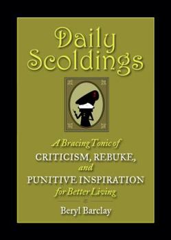 Paperback Daily Scoldings: A Bracing Tonic of Criticism, Rebuke, and Punitive Inspiration for Better Living Book