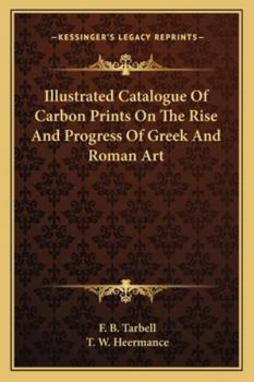 Paperback Illustrated Catalogue of Carbon Prints on the Rise and Progress of Greek and Roman Art Book