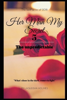 Paperback Her Man My Secret 5: The Unpredictable Book