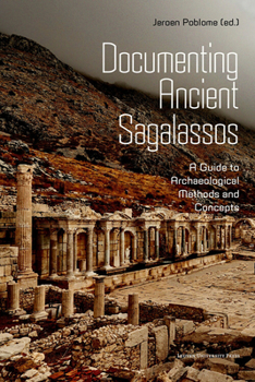 Paperback Documenting Ancient Sagalassos: A Guide to Archaeological Methods and Concepts Book