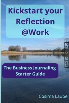 Kickstart your Reflection@Work: The Business Journaling Starter