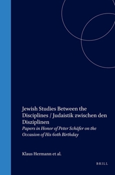 Hardcover Jewish Studies Between the Disciplines / Judaistik Zwischen Den Disziplinen: Papers in Honor of Peter Schäfer on the Occasion of His 60th Birthday Book