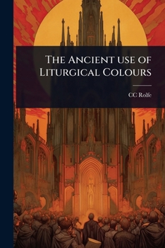 Paperback The Ancient use of Liturgical Colours Book