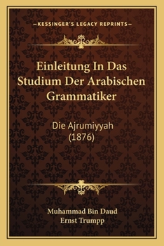 Paperback Einleitung In Das Studium Der Arabischen Grammatiker: Die Ajrumiyyah (1876) [German] Book