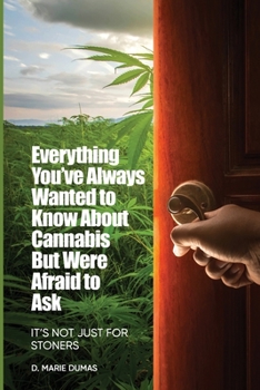 Paperback Not Just for Stoners: Everything You've Always Wanted to Know About Cannabis But Were Afraid to Ask Book