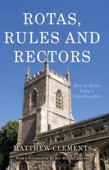 Paperback Rotas, Rules and Rectors: How to Thrive Being a Churchwarden Book