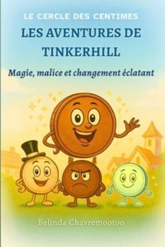 Les aventures de Tinkerhill: Magie, malice et changement éclatant (Les chroniques du Pennyverse)