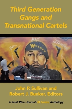 Paperback Third Generation Gangs and Transnational Cartels: A Small Wars Journal-El Centro Anthology Book