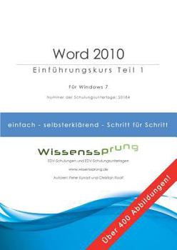 Word 2010 - Einführungskurs Teil 1: Die einfache Schritt-für-Schritt-Anleitung mit über 400 Bildern