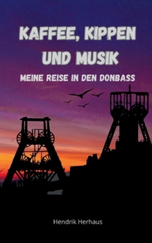 Paperback Kaffee, Kippen und Musik: Meine Reise in den Donbass [German] Book