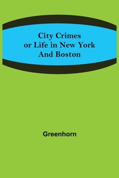 Paperback City Crimes; or Life in New York and Boston Book