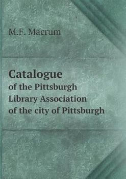 Paperback Catalogue of the Pittsburgh Library Association of the city of Pittsburgh Book