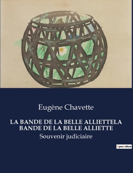 Paperback La Bande de la Belle Alliettela Bande de la Belle Alliette: Souvenir judiciaire [French] Book