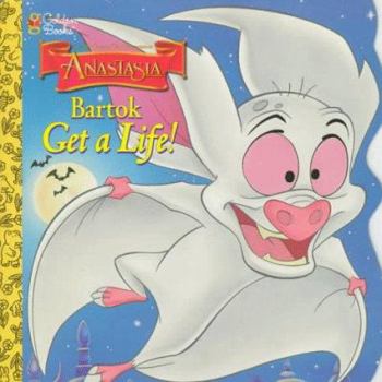 Paperback Bartok the Bat: Get a Life! (Golden Books) Book