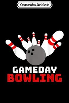 Composition Notebook: Game Day Bowling Awesome Tournament League Match  Journal/Notebook Blank Lined Ruled 6x9 100 Pages