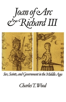Paperback Joan of Arc and Richard III: Sex, Saints, and Government in the Middle Ages Book