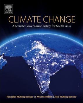 Paperback Climate Change: Alternate Governance Policy for South Asia Book