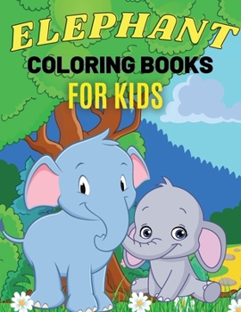 Paperback Elephant Coloring Books For Kids: Cute Animal Activity Book for Kids, Suitable For Boys and Girls Ages 4-8 Years Book