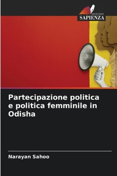 Partecipazione politica e politica femminile in Odisha (Italian Edition)