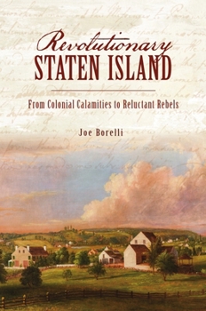 Paperback Revolutionary Staten Island: From Colonial Calamities to Reluctant Rebels Book