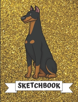 Sketchbook: Black Brown Doberman Dog Cover Design with Glitter Printed Notebook and Journal. Perfect Doodling, Sketching and Writing Book for Kids and Adult of All Ages.