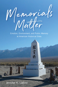 Paperback Memorials Matter: Emotion, Environment, and Public Memory at American Historical Sites Book