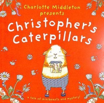 Paperback Christopher's Caterpillars (Christopher Nibble) Book