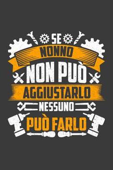 Paperback Se Nonno Non Può Aggiustarlo Nessuno Può Farlo [Italian] Book