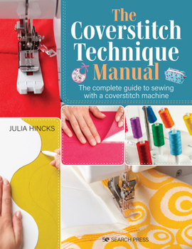 Paperback The Coverstitch Technique Manual: The Complete Guide to Sewing with a Coverstitch Machine Book