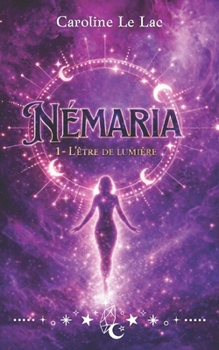 Paperback Némaria: 1. L'être de lumière [French] Book