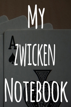 My Zwicken Notebook: The perfect gift for the fan of gambling in your life - 365 page custom made journal!