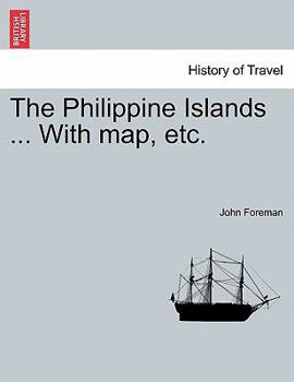 Paperback The Philippine Islands ... With map, etc. In One Volume Book